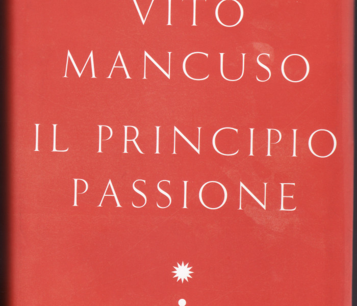 V. Mancuso, Il Principio Passione, ed. Garzanti