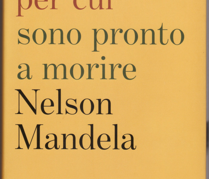 Nelson Mandela, Un ideale per cui sono pronto a morire, Garzanti